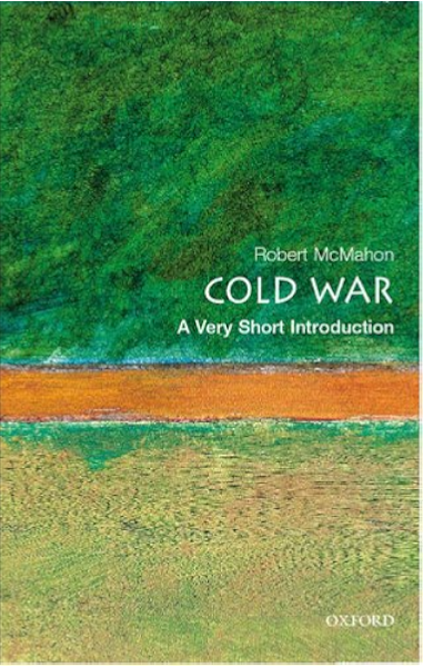 The Cold War A Very Short Introduction Very Short Introductions Book 87 Kindle Edition By Mcmahon Robert J Politics Social Sciences Kindle Ebooks Amazon Com