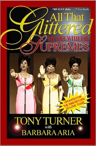 All That Glittered My Life With The Supremes Turner Tony 9780595010905 Amazon Com Books