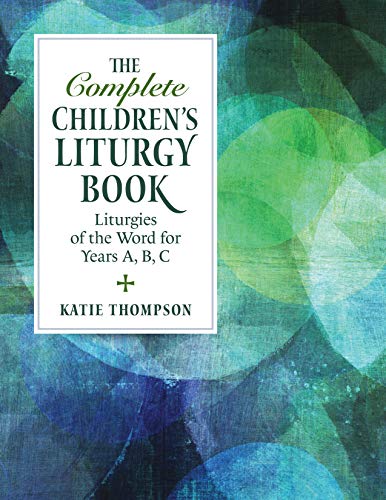 The Complete Children s Liturgy Book Liturgies Of The Word For Years A 