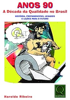 Livro Anos 90 A Década da Qualidade no Brasil História, Protagonistas, Legados E Lições Para o Futuro