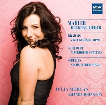 Mahler Ruckert Lieder Brahms Zwei Gesange Op 91 Schubert Three Mayrhofer Settings Sibelius Sechs Lieder Op 50 By Msr Classics Julia Morgan Mezzo Soprano Amanda Johnston Piano Jody Davenport Viola Amazon De Musik