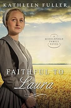 Faithful To Laura A Middlefield Family Novel Book 2
