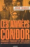 Les années Condor : Comment Pinochet et ses alliés ont propagé le terrorisme sur trois continents by 