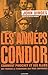 Les années Condor : Comment Pinochet et ses alliés ont propagé le terrorisme sur trois continents by 