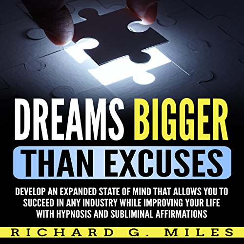 FREE Dreams Bigger than Excuses: Develop an Expanded State of Mind that Allows You to Succeed in Any Indu [Z.I.P]