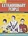 Extraordinary People: A Semi-Comprehensive Guide to Some of the World's Most Fascinating Individuals