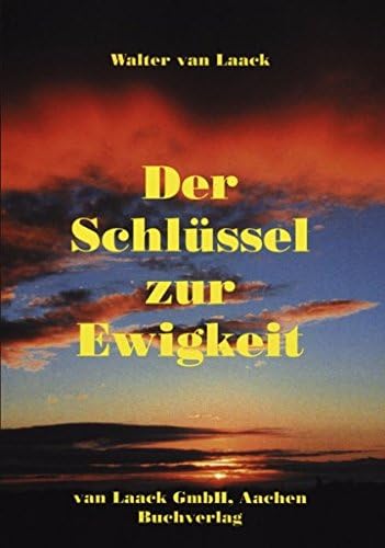 Der Schlüssel zur Ewigkeit (German Edition)