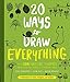 20 Ways to Draw Everything: With 135 Nature Themes from Cats and Tigers to Tulips and Trees