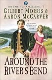 Around the River's Bend (The Spirit of Appalachia Series #5) by Gilbert Morris, Aaron McCarver