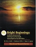 Bright Beginnings : An Effective Literacy-focused preK Program for Educationally Disadvantaged Four Year old Children, , 1931762155