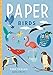 Paper Birds: 10 fun feathery friends to pop out and make