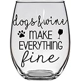 Dog Lover Gift - Dogs and Wine Make Everything Fine - Premium 21oz Stemless Wine Glass