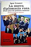 Image de La nueva diplomacia rusa / the New Russian Diplomacy: Diez Anos De Politica Exterior (Libros Singulares) (Spanish Edition)