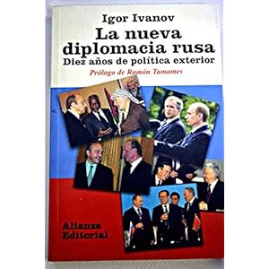 La nueva diplomacia rusa / the New Russian Diplomacy: Diez Anos De Politica Exterior (Libros Singulares) (Spanish Edition)