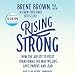 Rising Strong: How the Ability to Reset Transforms the Way We Live, Love, Parent, and Lead primary