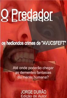 Livro O Predador - os hediondos crimes de "AVUCSFEFT"