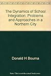 The dynamics of school integration: Problems and approaches in a northern city
