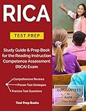 RICA Test Prep: Study Guide & Prep Book for the Reading Instruction Competence Assessment (RICA) Exa RICA Test Prep: Study Guide & Prep Book for the Reading Instruction Competence Assessment (RICA) Exa