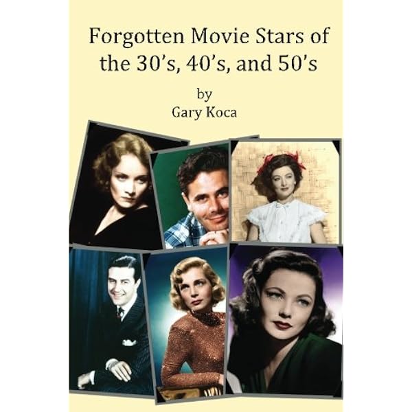 Amazon Com Forgotten Movie Stars Of The 30 S 40 S And 50 S Classic Films Old Movie Stars Classic Movies Motion Pictures Hollywood Koca Gary A Books Amazon Com Forgotten Movie Stars Of The 30 S 40 S And 50 S Classic Films Old Movie Stars Classic Movies Motion Pictures Hollywood Koca Gary A Books
