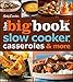 Betty Crocker The Big Book of Slow Cooker, Casseroles & More (Betty Crocker Big Book 3) by Betty Crocker