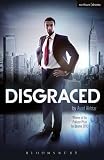 Front cover for the book Disgraced: A Play by Ayad Akhtar