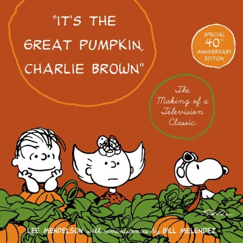 ^++^ Download Ebook It's the Great Pumpkin, Charlie Brown: The Making of a Television Classic Pdf