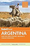 Fodor's Argentina: with the Wine Country, Uruguay & Chilean Patagonia (Full-color Travel Guide)