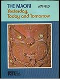 Front cover for the book The Maori : yesterday, today, and tomorrow by A. W. Reed