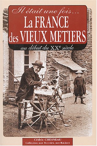Il était une fois la France des vieux métiers