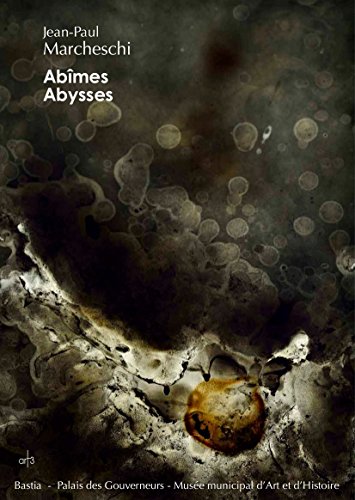 Jean-Paul Marcheschi, Abîmes, abysses