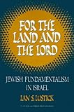 Front cover for the book For the Land and the Lord: Jewish Fundamentalism in Israel by Ian Lustick