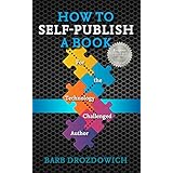 How to Self-Publish a Book: For the Technology Challenged Author
