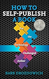 How to Self-Publish a Book: For the Technology Challenged Author
