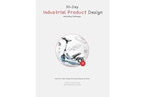 30-Day Industrial Product Design Sketching Challenge: Unleash Your Creative Potential - Master Industrial Product Sketching
