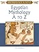 Egyptian Mythology a to Z by