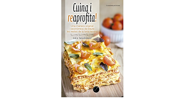 Cuina I Reaprofita!: Una manera original i econòmica de ...