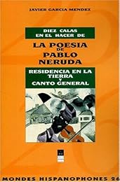 Diez calas en el hacer de la poesía de Pablo Neruda