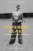 Different Class: Football, Fashion and Funk – The Story of Laurie Cunningham Different Class: Football, Fashion and Funk – The Story of Laurie Cunningham