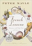 French Lessons: Adventures with Knife, Fork, and Corkscrew (Large Print)