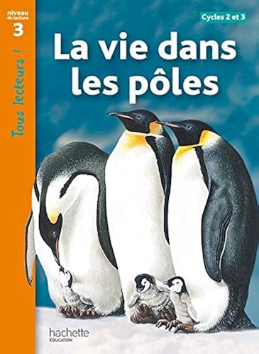 Download La vie dans les pôles Niveau 3 - Tous lecteurs ! - Livre élève - Ed. 2012 PDF