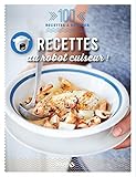 Recettes au robot cuiseur - 100 recettes à dévorer (French Edition) by 