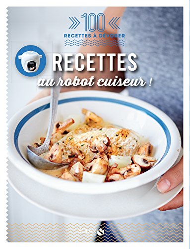 Recettes au robot cuiseur - 100 recettes à dévorer (French Edition) by Dorian NIETO