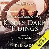 Kingdoms and Chaos: King's Dark Tidings, Book 4 by 