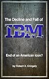 The Decline and Fall of IBM: End of an American Icon? cover