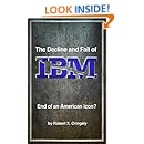 The Decline and Fall of IBM: End of an American Icon?