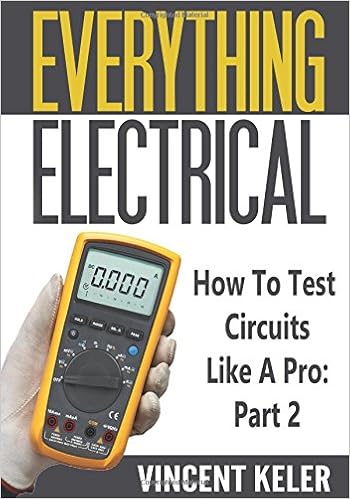 Everything Electrical How To Test Circuits Like A Pro Part 2, by Vincent Keler Everything Electrical How To Test Circuits Like A Pro Part 2, by Vincent Keler