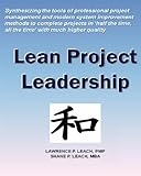 Image de Lean Project Leadership: Synthesizing the Tools of Professional Project Management and Modern System Improvement Methods to Complete Projects in 'Half