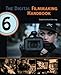 The Digital Filmmaking Handbook, 6th edition by Sonja Schenk, Ben Long