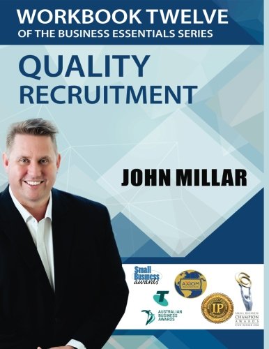 Workbook Twelve of the Business Essentials Series: Quality Recruitment (The Business Essentials Series Workbook) (Volume 12)