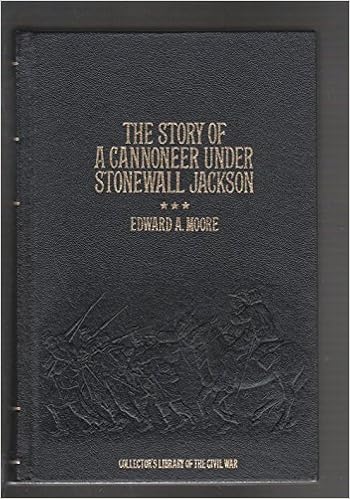 The Story Of A Cannoneer Under Stonewall Jackson In Which - 